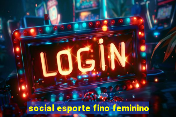 social esporte fino feminino